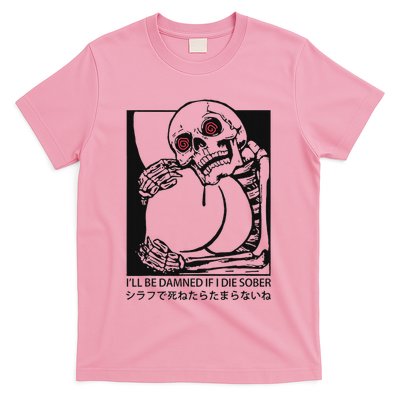 ILl Be Damned If I Die Sober T-Shirt