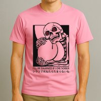 ILl Be Damned If I Die Sober T-Shirt