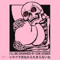ILl Be Damned If I Die Sober Button