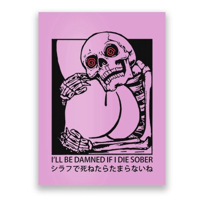 ILl Be Damned If I Die Sober Poster