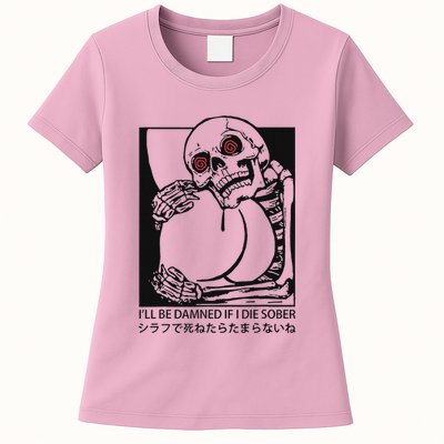 ILl Be Damned If I Die Sober Womens T-Shirt