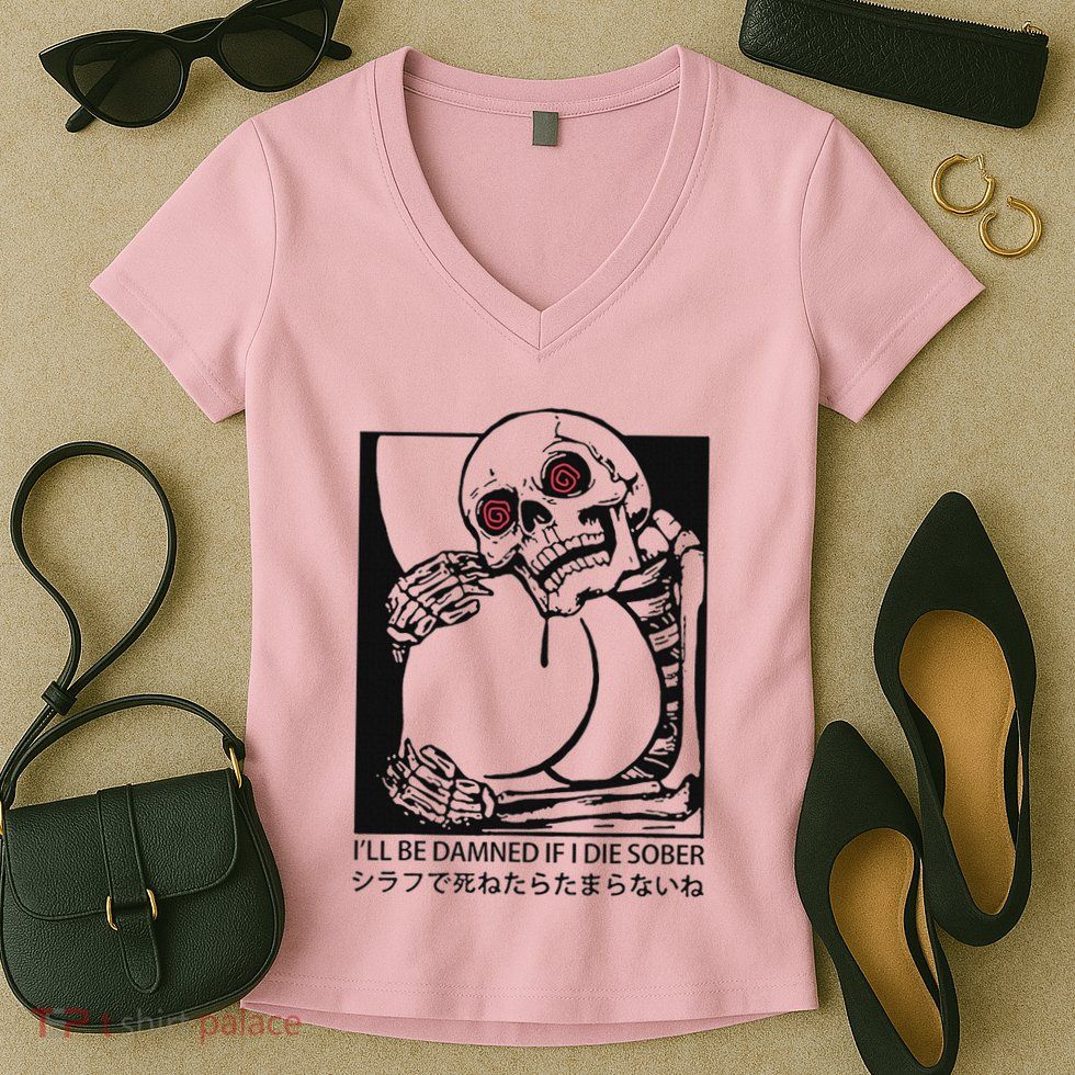 ILl Be Damned If I Die Sober Women's V-Neck T-Shirt