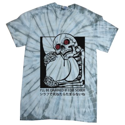 ILl Be Damned If I Die Sober Tie-Dye T-Shirt