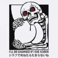 ILl Be Damned If I Die Sober Sueded Cloud Jersey T-Shirt