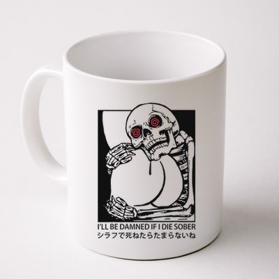 ILl Be Damned If I Die Sober Mug