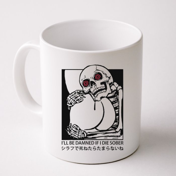 ILl Be Damned If I Die Sober Mug