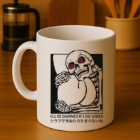 ILl Be Damned If I Die Sober Mug