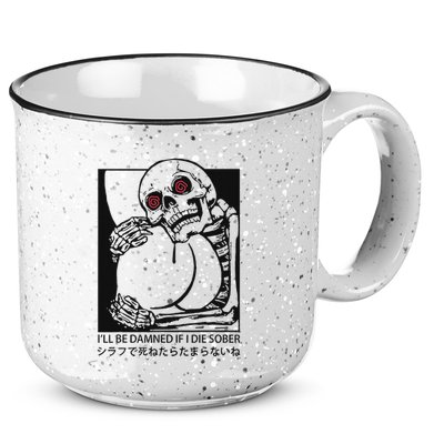 ILl Be Damned If I Die Sober 15oz Campfire Ceramic Mug