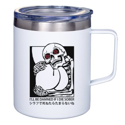 ILl Be Damned If I Die Sober 12oz Stainless Steel Coffee Mug
