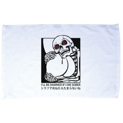 ILl Be Damned If I Die Sober Microfiber Hand Towel