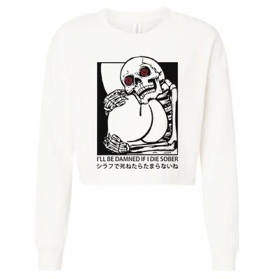 ILl Be Damned If I Die Sober Cropped Pullover Crew