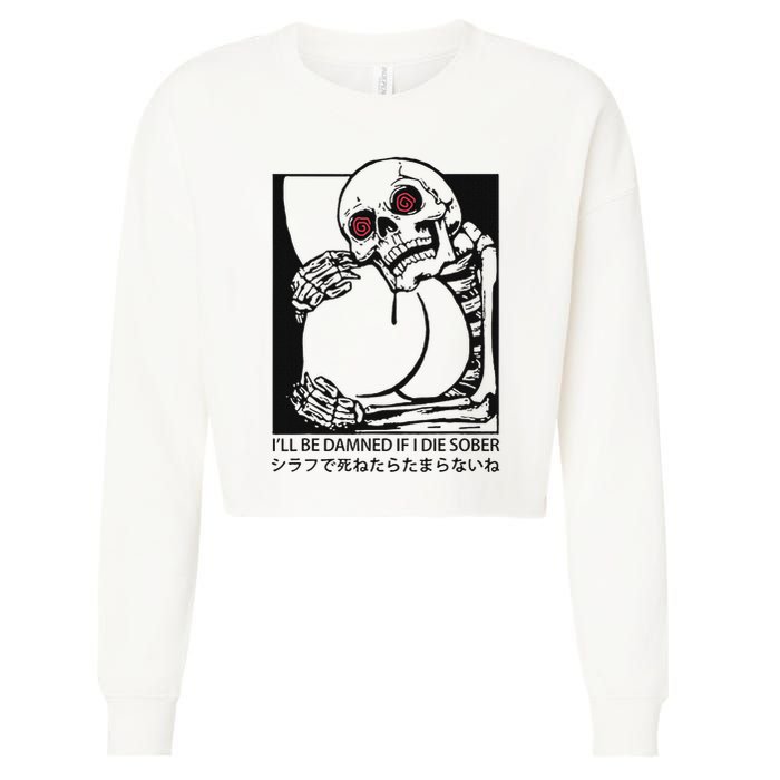 ILl Be Damned If I Die Sober Cropped Pullover Crew