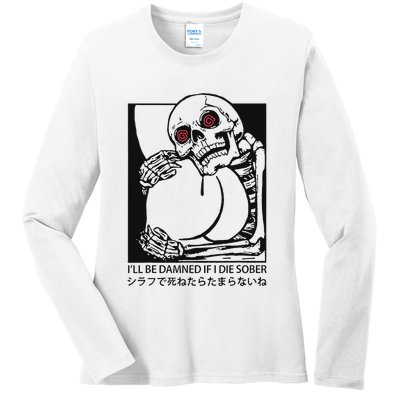 ILl Be Damned If I Die Sober Ladies Long Sleeve Shirt