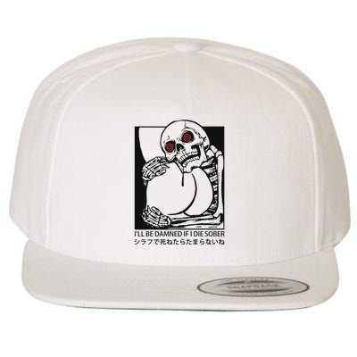 ILl Be Damned If I Die Sober Wool Snapback Cap