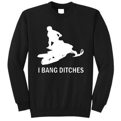 I BANG DITCHES SNOWMOBILE Sweatshirt