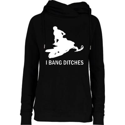 I BANG DITCHES SNOWMOBILE Womens Funnel Neck Pullover Hood