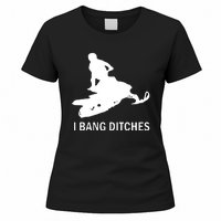 I BANG DITCHES SNOWMOBILE Women's T-Shirt