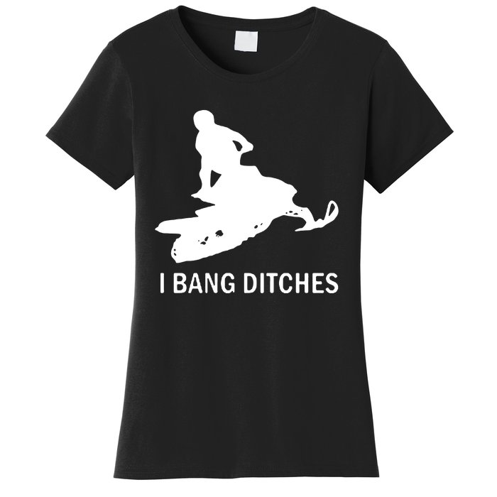 I BANG DITCHES SNOWMOBILE Women's T-Shirt