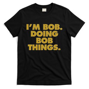 IM Bob Doing Bob Things Funny Birthday Celebration T-Shirt