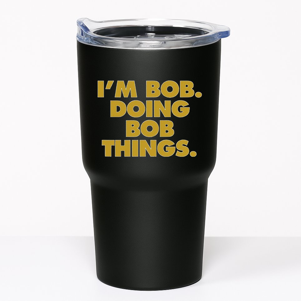 IM Bob Doing Bob Things Funny Birthday Celebration Tumbler