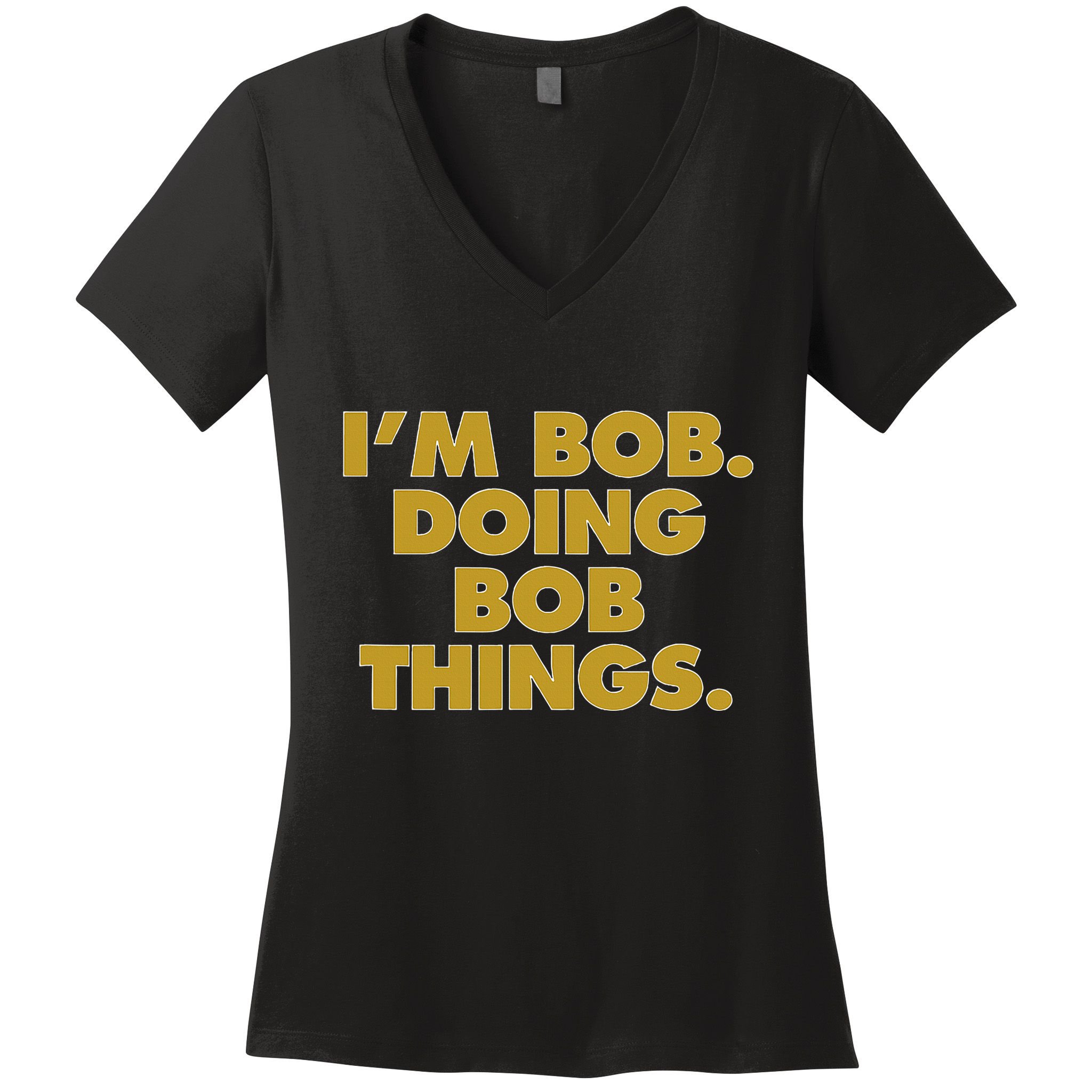 IM Bob Doing Bob Things Funny Birthday Celebration Women's V-Neck T-Shirt