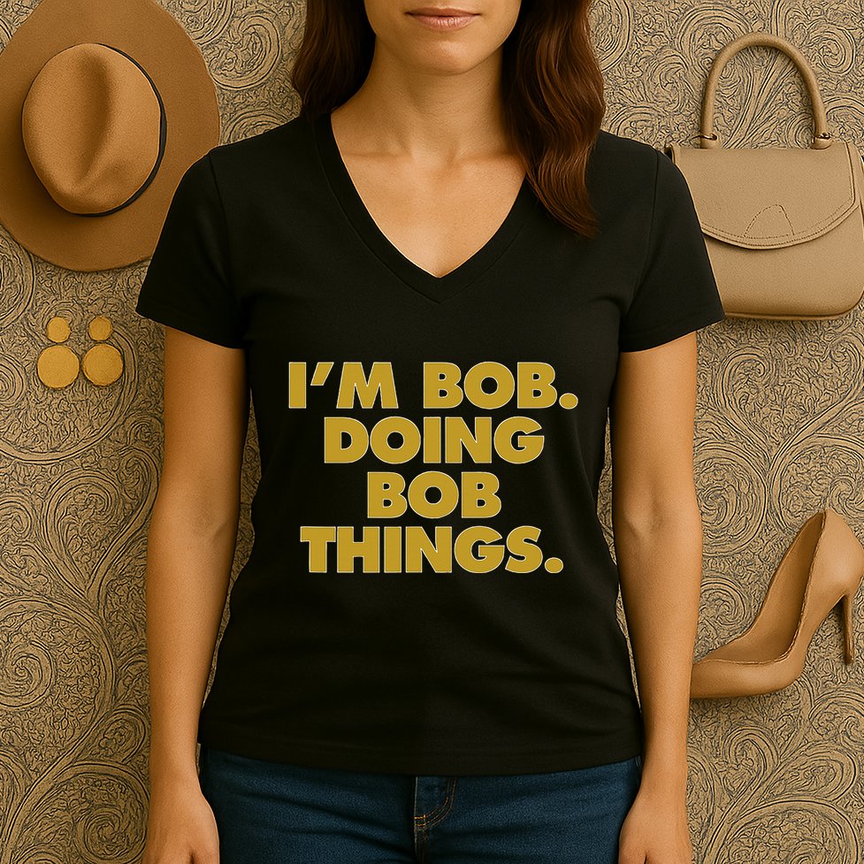 IM Bob Doing Bob Things Funny Birthday Celebration Women's V-Neck T-Shirt