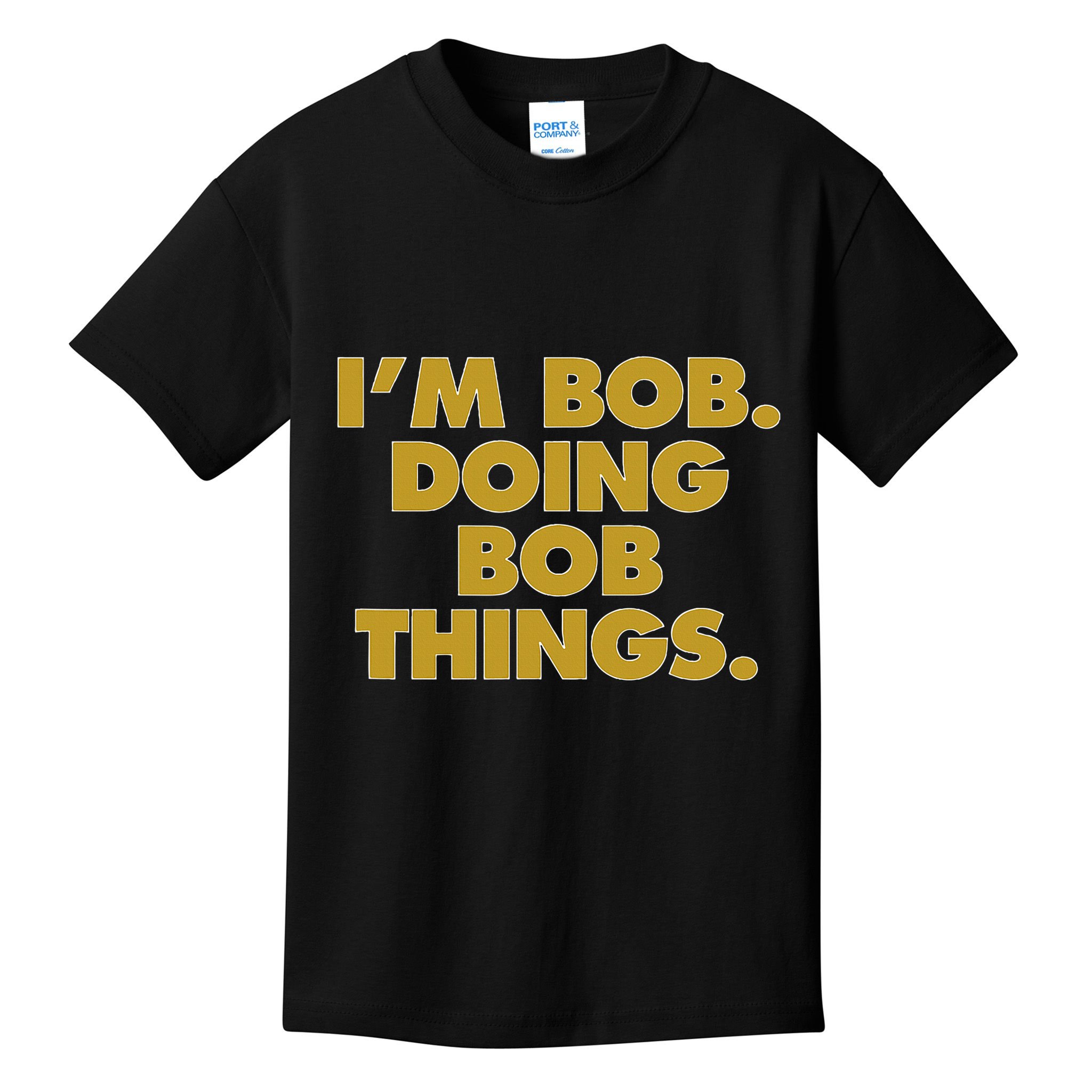 IM Bob Doing Bob Things Funny Birthday Celebration Kids T-Shirt