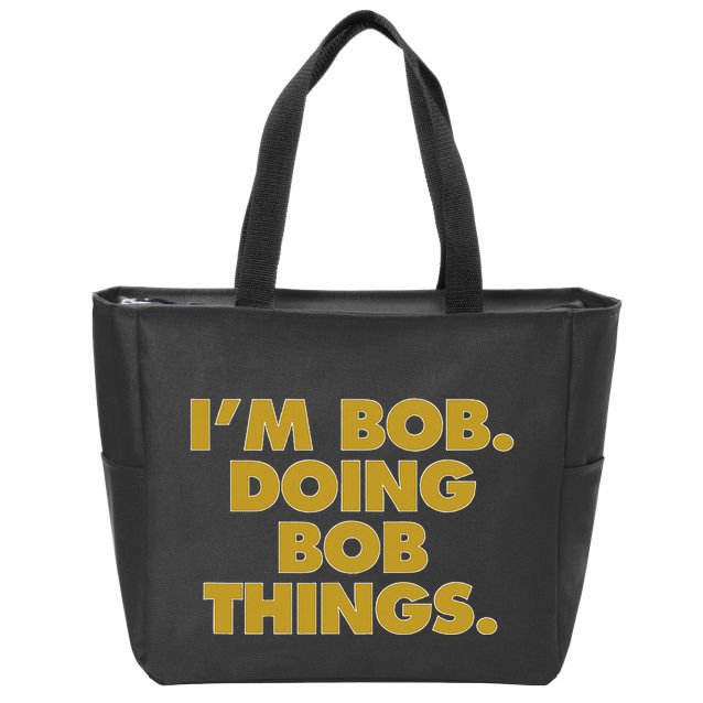 IM Bob Doing Bob Things Funny Birthday Celebration Zip Tote Bag