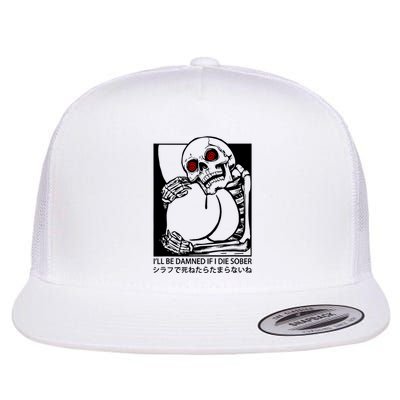 Ill Be Damned If I Die Sober Japanese Funny Skeleton Flat Bill Trucker Hat