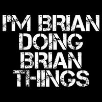 IM Brian Doing Brian Things Funny Christmas Gift Idea Bucket Hat