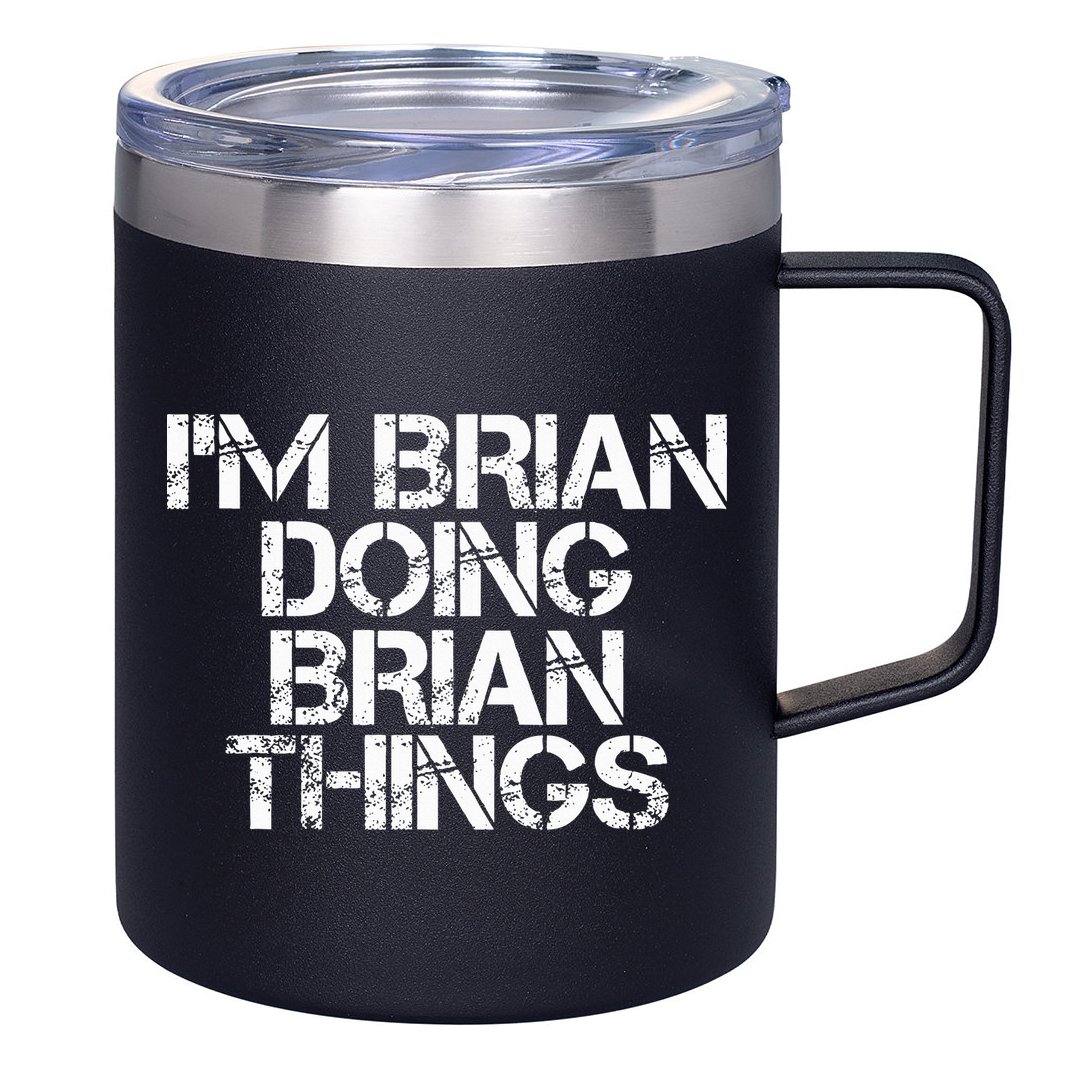 IM Brian Doing Brian Things Funny Christmas Gift Idea 12oz Stainless Steel Coffee Mug
