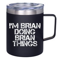 IM Brian Doing Brian Things Funny Christmas Gift Idea 12oz Stainless Steel Coffee Mug