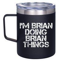 IM Brian Doing Brian Things Funny Christmas Gift Idea 12oz Stainless Steel Coffee Mug