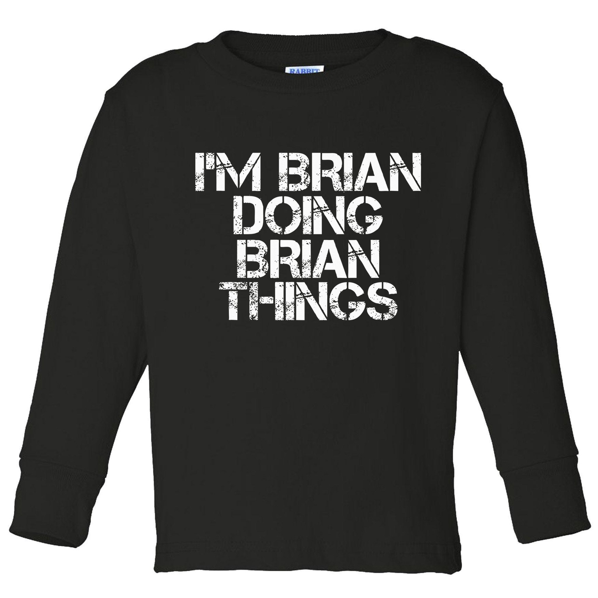 IM Brian Doing Brian Things Funny Christmas Gift Idea Toddler Long Sleeve Shirt