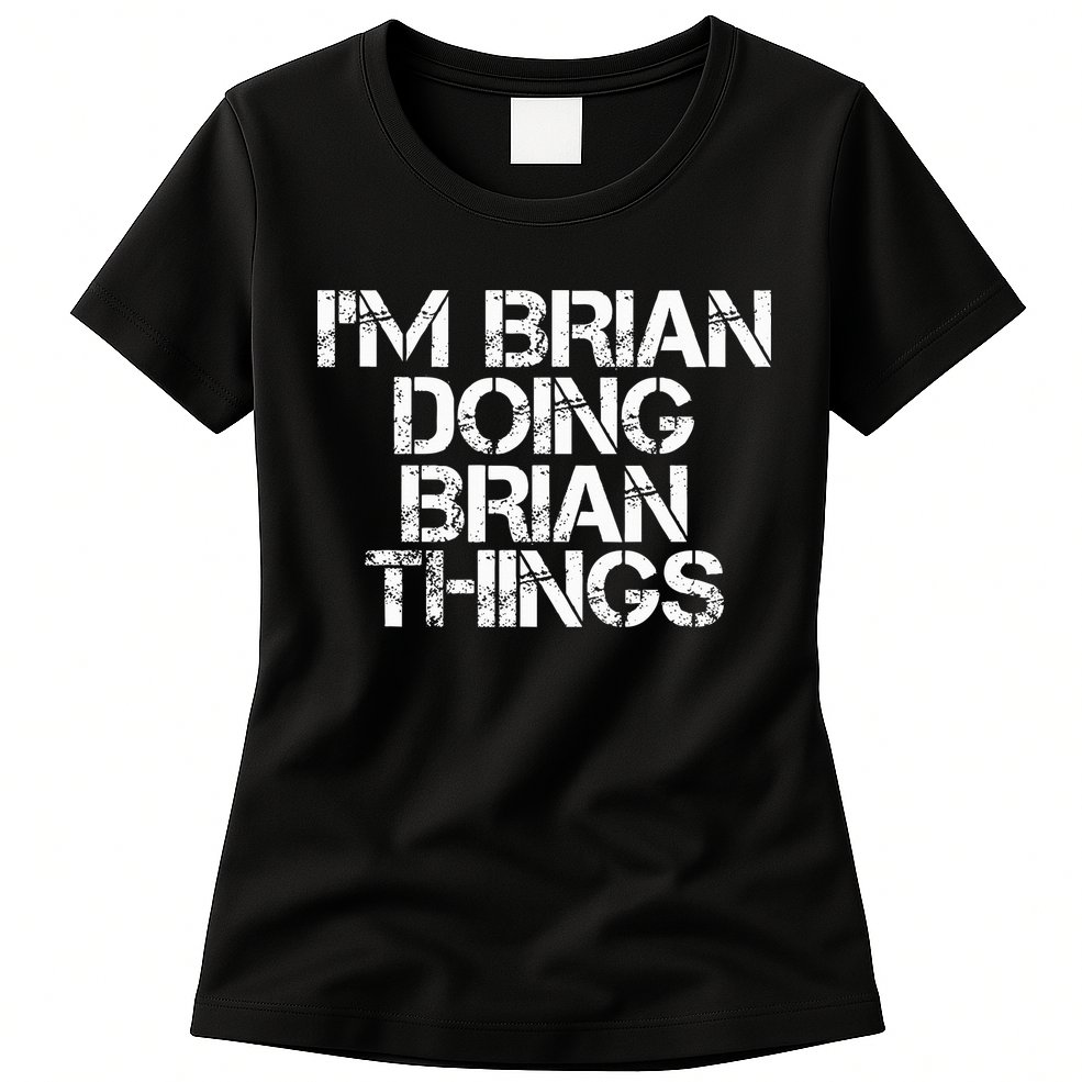 IM Brian Doing Brian Things Funny Christmas Gift Idea Womens T-Shirt