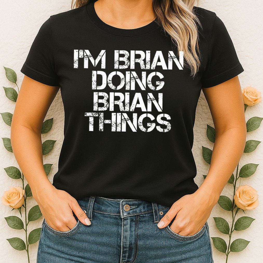 IM Brian Doing Brian Things Funny Christmas Gift Idea Womens T-Shirt