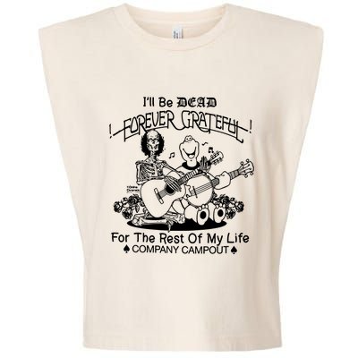 ILl Be Dead Forever Grateful For The Rest Of My Life Company Campout Garment-Dyed Women's Muscle Tee