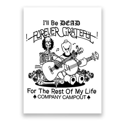 ILl Be Dead Forever Grateful For The Rest Of My Life Company Campout Poster