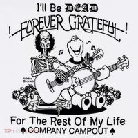 ILl Be Dead Forever Grateful For The Rest Of My Life Company Campout Premium T-Shirt