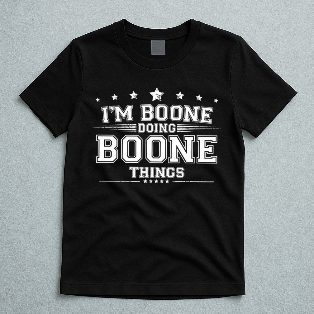 Im Boone Doing Boone Things T-Shirt