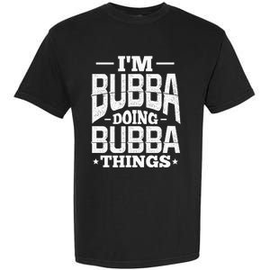 IM Bubba Doing Bubba Things Name Nickname Alias Garment-Dyed Heavyweight T-Shirt