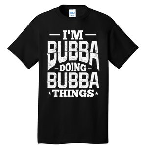 IM Bubba Doing Bubba Things Name Nickname Alias Tall T-Shirt