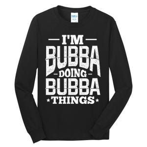 IM Bubba Doing Bubba Things Name Nickname Alias Tall Long Sleeve T-Shirt