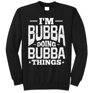 IM Bubba Doing Bubba Things Name Nickname Alias Tall Sweatshirt