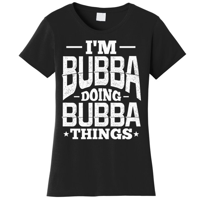 IM Bubba Doing Bubba Things Name Nickname Alias Women's T-Shirt