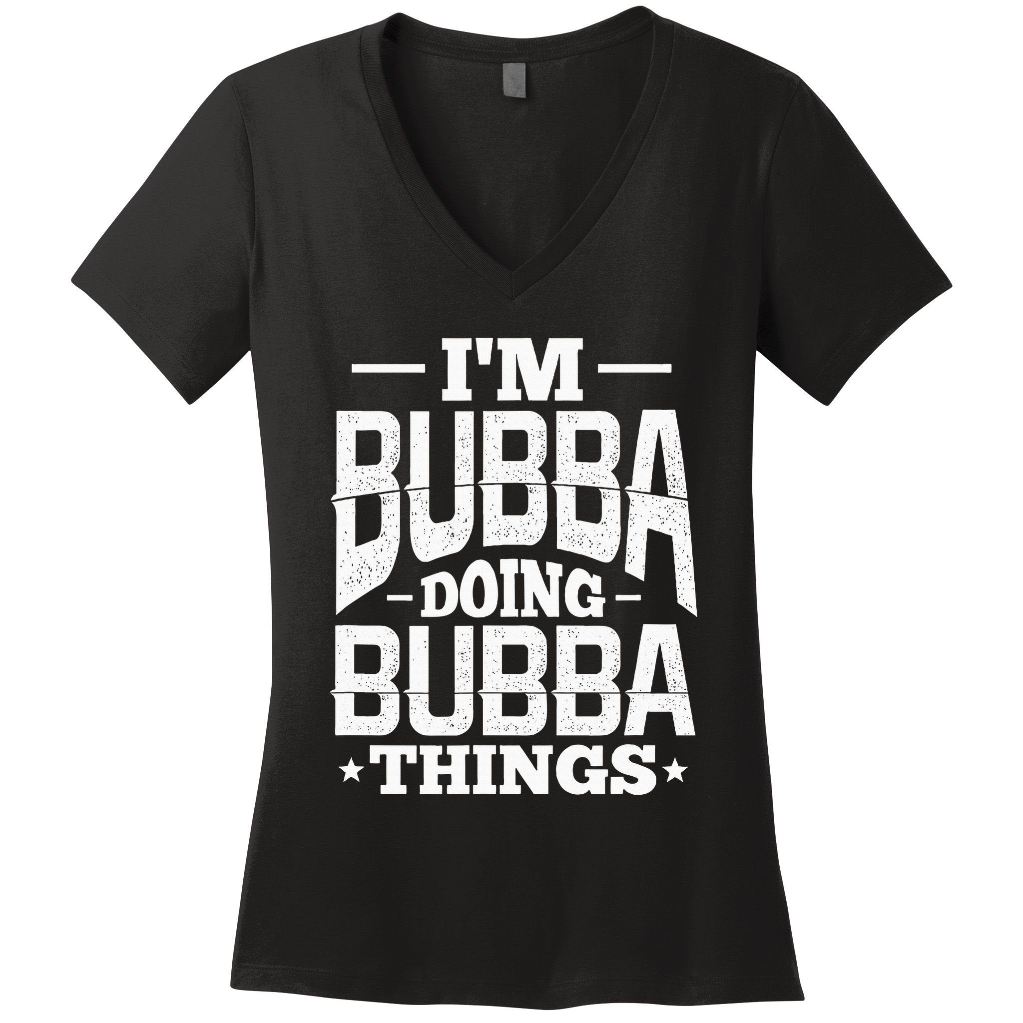 IM Bubba Doing Bubba Things Name Nickname Alias Women's V-Neck T-Shirt
