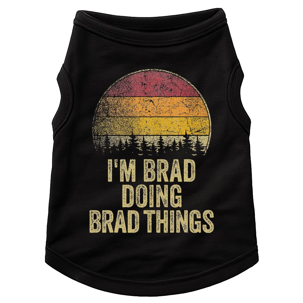 IM Brad Doing Brad Things Funny Retro Humor Name Gag Gift Doggie Tank