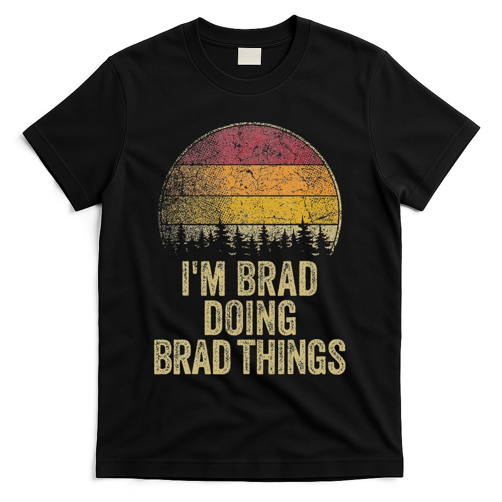 IM Brad Doing Brad Things Funny Retro Humor Name Gag Gift T-Shirt