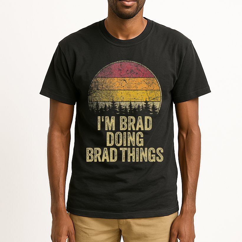 IM Brad Doing Brad Things Funny Retro Humor Name Gag Gift Tall T-Shirt