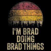 IM Brad Doing Brad Things Funny Retro Humor Name Gag Gift Tall T-Shirt